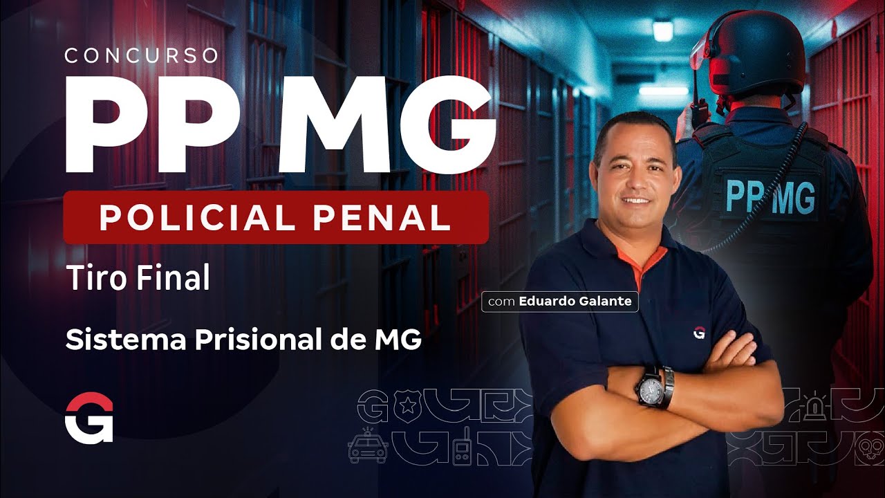 Concurso Polícia Penal MG: Tiro Final | Sistema Prisional de Minas Gerais com Eduardo Galante