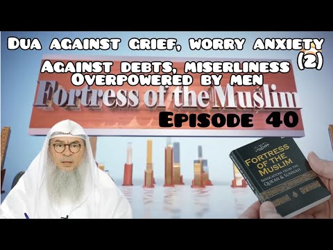 Fortress Of The Muslim 40 Dua against grief, worry & anxiety (2) debts, miserliness Assim al hakeem