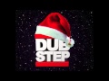 Christmas Songs (DUBSTEP Remix) 