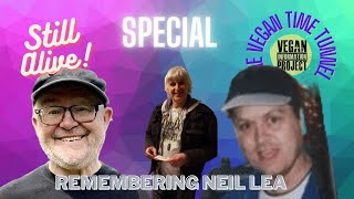 Still Alive! / Vegan Time Tunnel SPECIAL | Remembering Neil Lea, 1958-2007