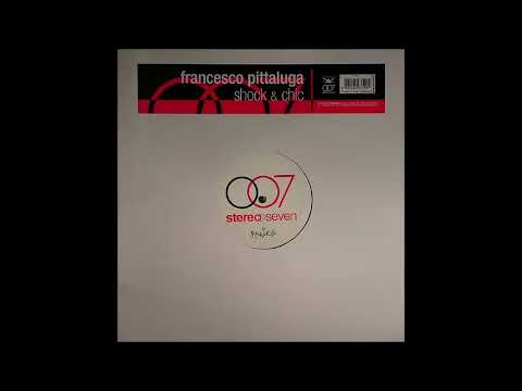 Francesco Pittaluga – Shock & Chic(Main Mix)2006