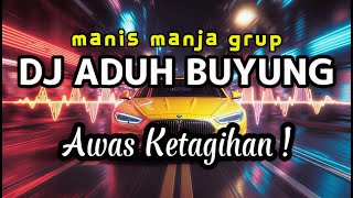 Download lagu DJ ADUH BUYUNG - MANIS MANJA GROUP (BREAKBEAT FUNKOT TERBARU 2026) FULL BASS GACOR! mp3