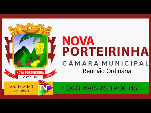 Câmara de Vereadores de Nova Porteirinha-MG - Reunião Ordinária as 19:00 hs. 26.03.2024 ao vivo.