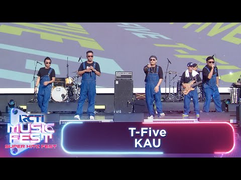 T-Five - Kau | RCTI MUSIC FEST 2024
