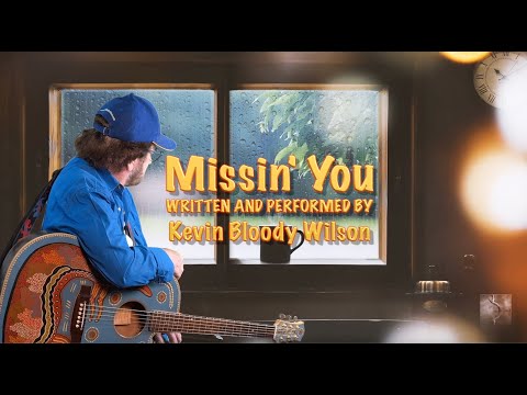 Missing You - Kevin Bloody Wilson
