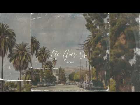 R CADE - Life Goes On (Prod. Bayden Beats)