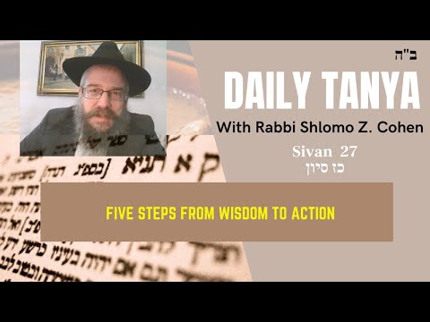 FIVE STEPS FROM WISDOM TO ACTION  - Daily Tanya No.188 Sivan 27~ Shaar Hayichud VeHaemuna Ch. 8-2