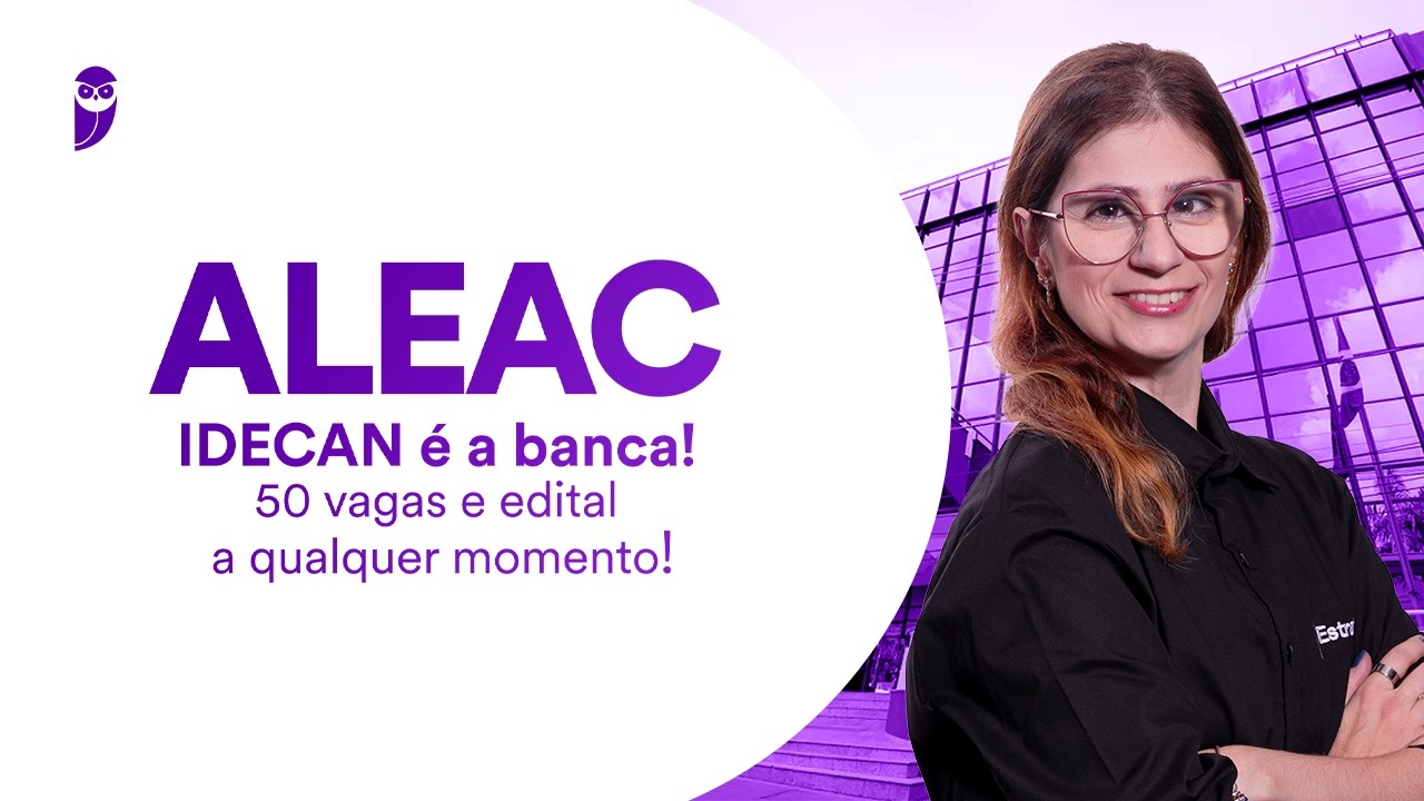 Concurso ALEAC: IDECAN é a banca! 50 vagas e edital a qualquer momento!