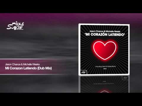 Jason Chance & Michelle Weeks - Mi Corazon Latiendo (Dub Mix)