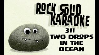 311 - Two Drops In The Ocean (karaoke)