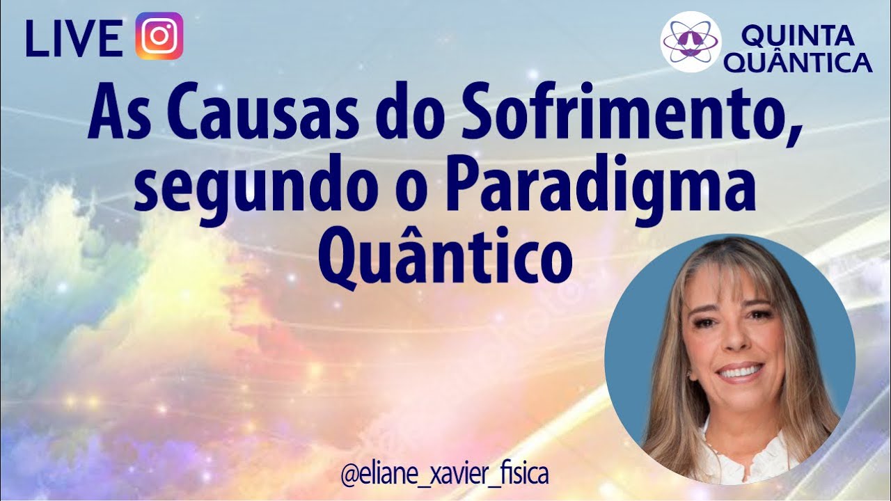 As causas do sofrimento, segundo o paradigma quântico