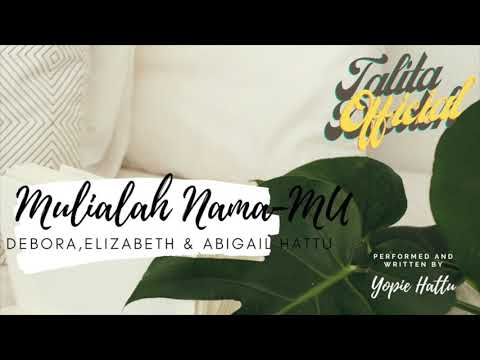 Mulialah Nama-Mu - Debora Elizabeth & Abigail Hattu (Official Audio)