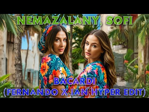 Nemazalány, Sofi - Bacardi (Fernando x IAN Hyper Edit)