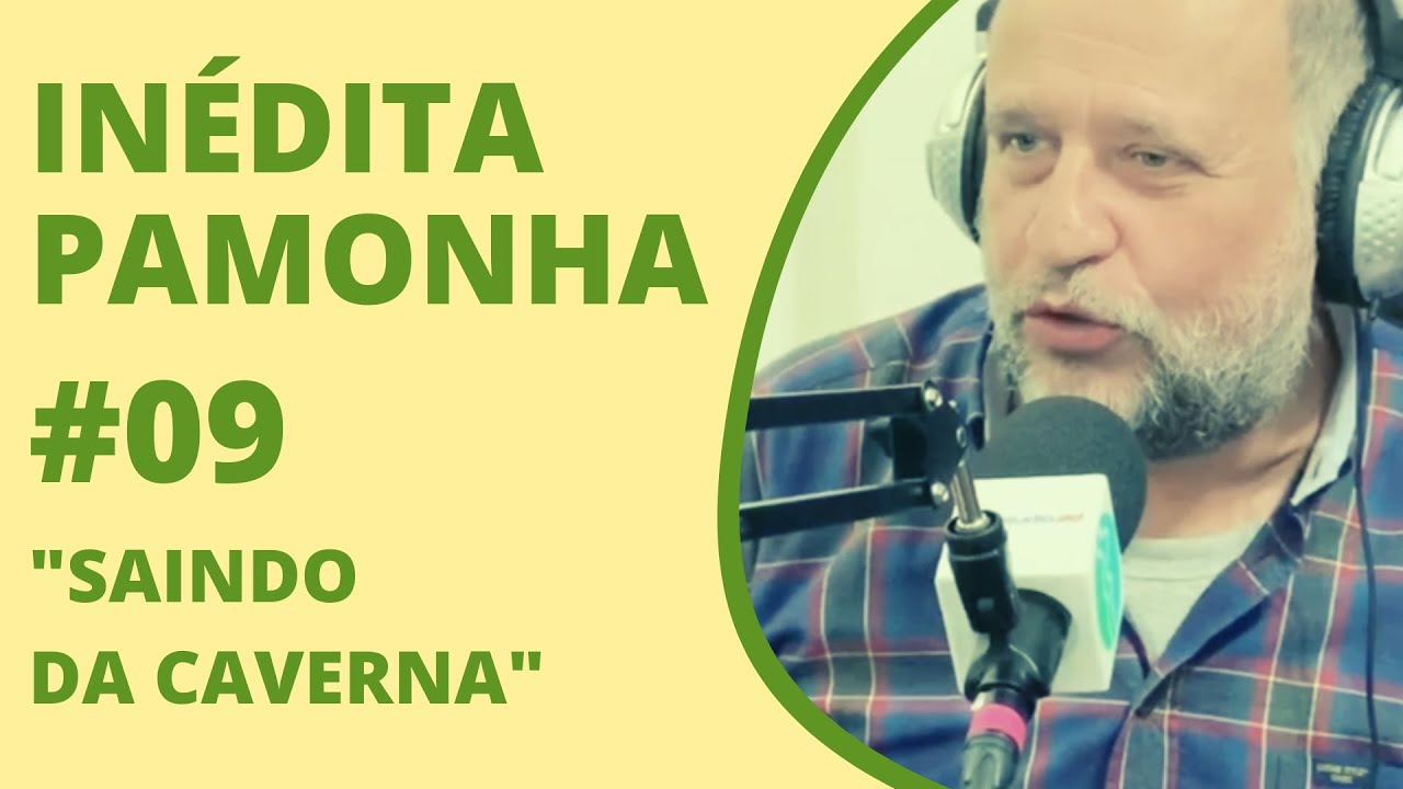 Saindo da caverna - INÉDITA PAMONHA #09