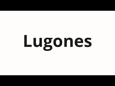 How to pronounce Lugones