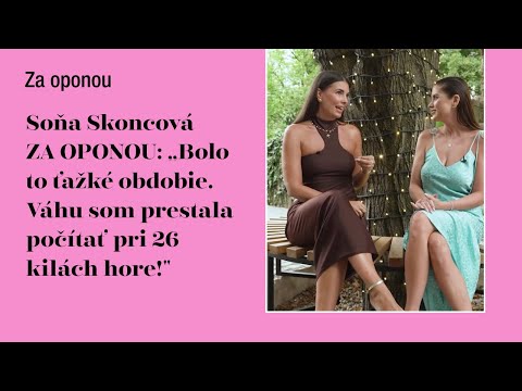 Soňa Skoncová ZA OPONOU: „Bolo to ťažké obdobie. Váhu som prestala počítať pri 26 kilách hore!