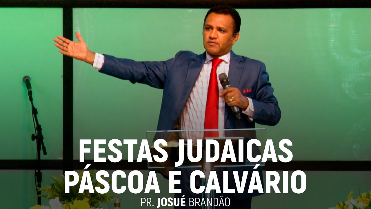 Festas Judaicas: Páscoa e Calvário #AColheitaJáComeçou | Pr. Josué Brandão