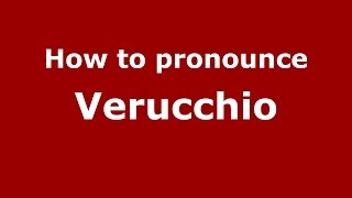 How to pronounce Verucchio