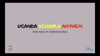 Uganda School&#39;s Anthem: by M-LISADA ORGANISATION KAMPALA