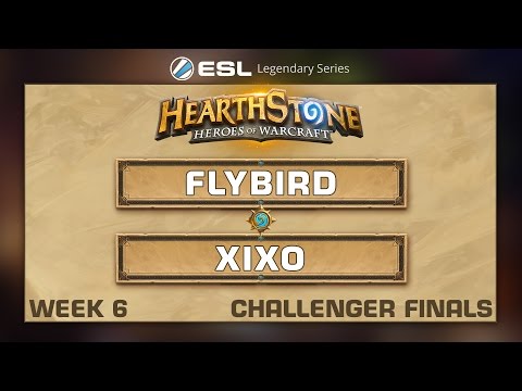 Hearthstone - FlyBird vs. Xixo - ESL Legendary Series - Week 6 Challenger Final