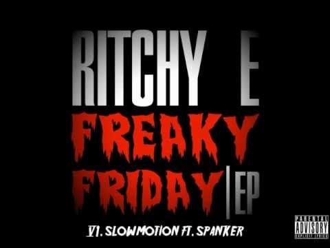 Ritchy E - Slowmotion Ft. Spanker [@RitchyE x @Spankermusic]