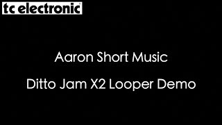 Video thumbnail for TC Electronic - Ditto Jam X2 Looper Demo by Aaron Short Music