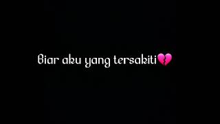 Download lagu Biar aku yAng pergi cocok untuk buat status WA mp3