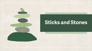 Sticks and Stones