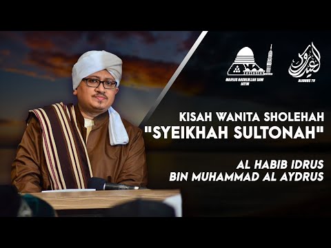 Kisah Wanita Sholehah "Syeikhah Sultonah" | Al Habib Idrus Alaydrus