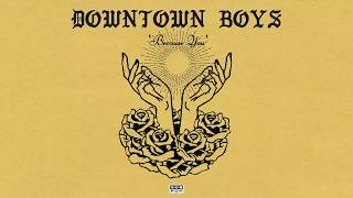 Downtown Boys - Because You