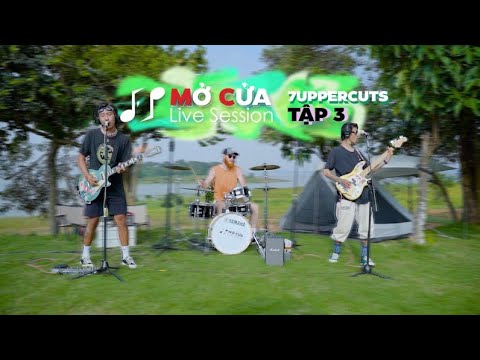 Tập 3: Ban nhạc này là 1 gia đình - 7UPPERCUTS | Mở Cửa Live Session