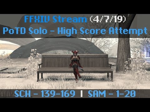 FFXIV Stream (4/7/19) PoTD SCH 139-169 Solo - High Score Attempt | PoTD SAM 1-20 Solo New File