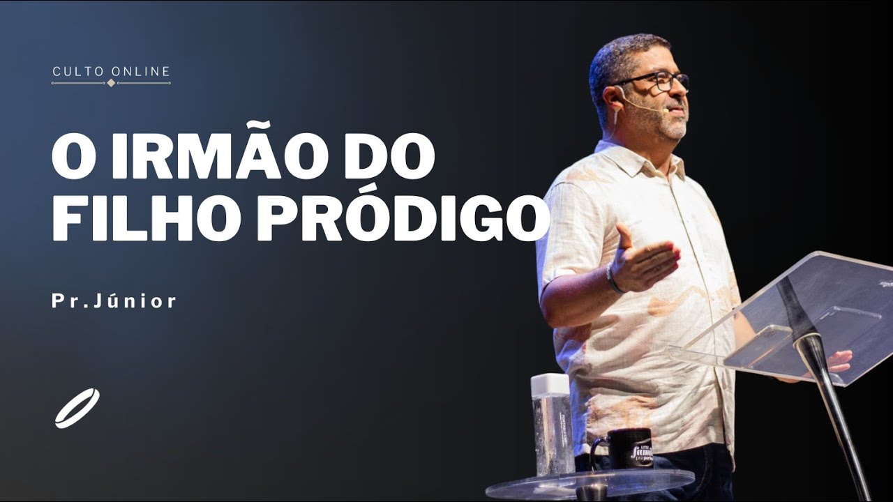 CULTO ONLINE - O IRMÃO DO FILHO PRÓDIGO - Pr. Junior -  20/10/2024