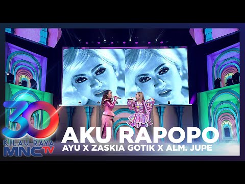 AYU TINGTING X ZASKIA GOTIK X JULIA PEREZ - AKU RAPOPO | KILAU RAYA 30 MNCTV