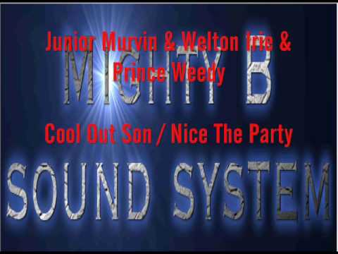 Junior Murvin & Welton Irie & Prince Weedy Cool Out Son / Nice The Party