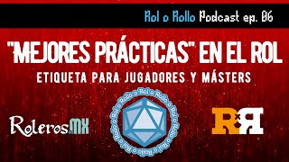 &quot;Mejores prácticas&quot; en el rol, para jugadores y másters | Rol o Rollo e06