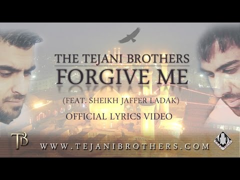 The Tejani Brothers - Forgive Me (Feat. Sheikh Jaffer Ladak) [Official lyrics video]