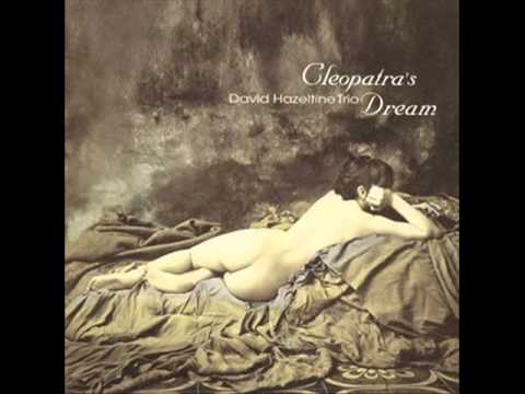 David Hazeltine Trio - Cleopatra's Dream online metal music video by DAVID HAZELTINE