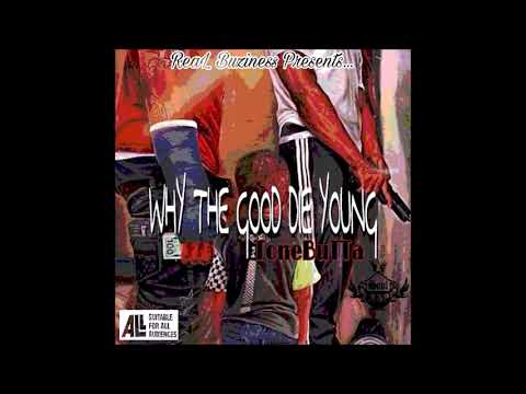 Tone BuTTa  "Why The Good Die Young"   @ToneBuTTa