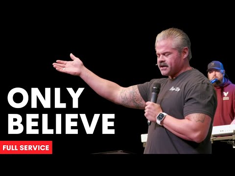 Fear Not, Only Believe || 11.9.25