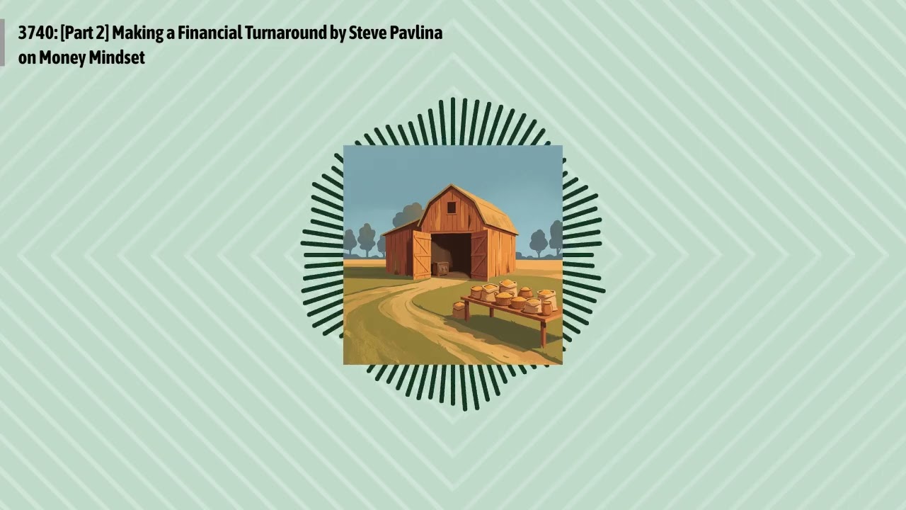 3740: [Part 2] Making a Financial Turnaround by Steve Pavlina on Money Mindset | Optimal Finance...