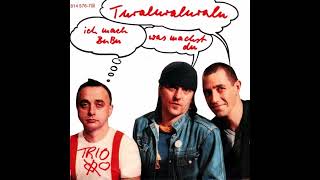 Trio - Turaluraluralu - ich mach BuBu was machst du