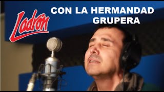 LA HERMANDAD GRUPERA - Música Romántica - GRUPO LADRÓN