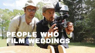 People Who Film Weddings