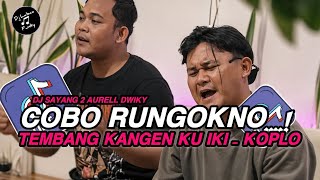 Download lagu DJ COBO RUNGOKNO TEMBANG KANGEN KU IKI KOPLO || DJ SAYANG 2 COVER AURELL DWIKY VIRAL TIKTOK mp3