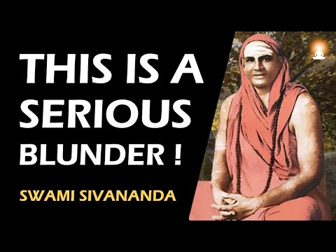 NEVER REPEAT THIS MISTAKE in Your Life! | Swami Sivananda