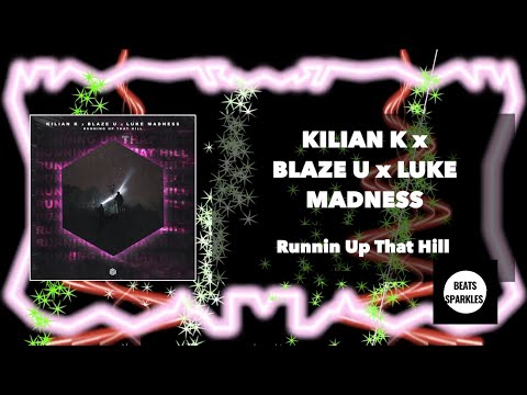 Kilian K, Blaze U & Luke Madness - Running Up That Hill (Visual Lyric Video) [Beats Sparkles]