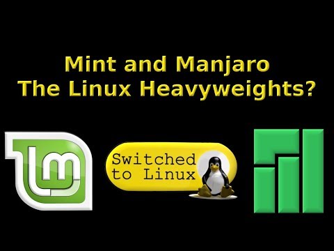Mint and Manjaro - The Linux Heavyweights