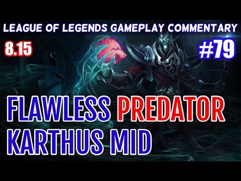 FLAWLESS PREDATOR KARTHUS MID | League of Legends #79 Patch 8.15