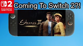 Shenmue 3 Enhanced Coming To Nintendo Switch 2?!